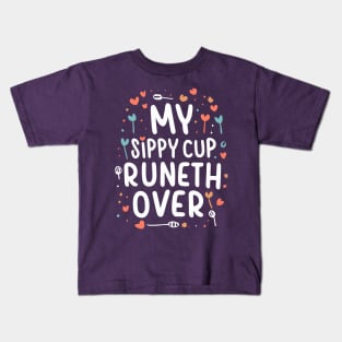 My Sippy Cup Runneth Over Kids T-Shirt